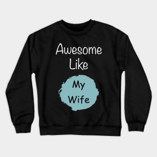 Awesome like my wife t-shirt gift for husband Crewneck Sweatshirt